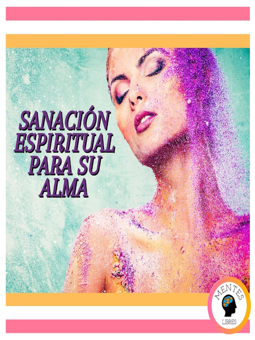 Title details for Sanación Espiritual Para Su Alma by MENTES LIBRES - Available